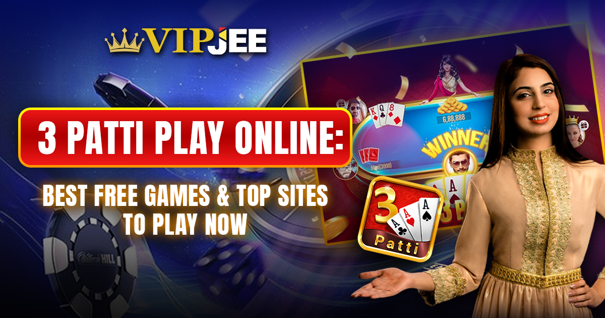 3 Patti Play Online: Best Free Games & Top Sites to Play Now