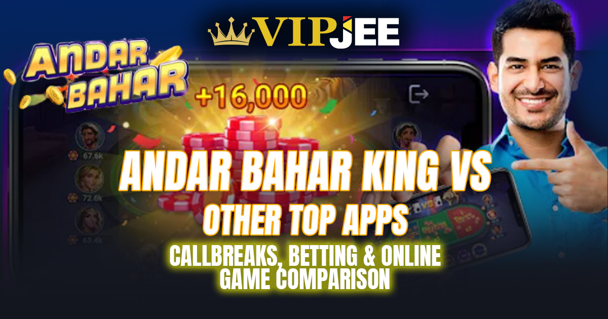 Andar Bahar King vs Other Top Apps: Callbreak, Betting & Online Game Comparison