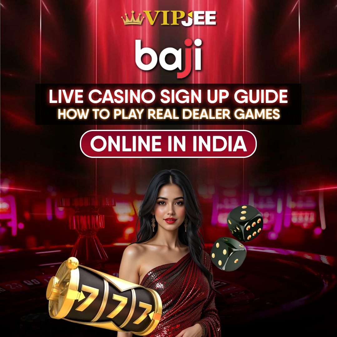 Live Baji Casino Sign Up Guide: How to Play Real Dealer Games Online in India. (source: Vipjee)