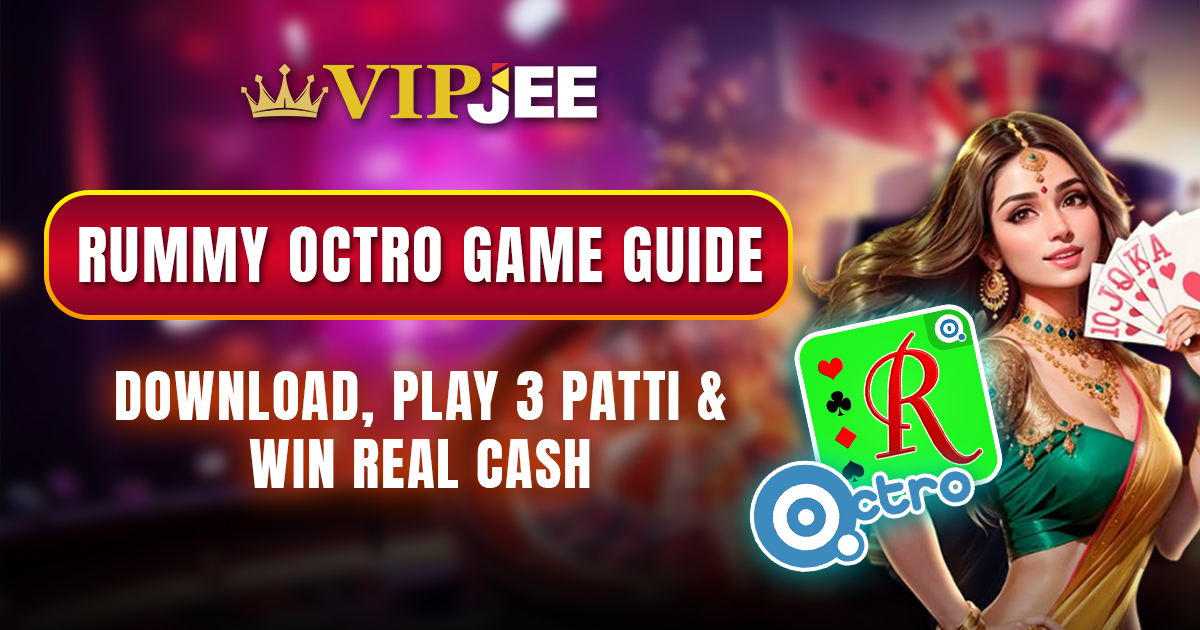 Rummy Octro Game Guide: Download, Play 3 Patti & Win Real Cash
