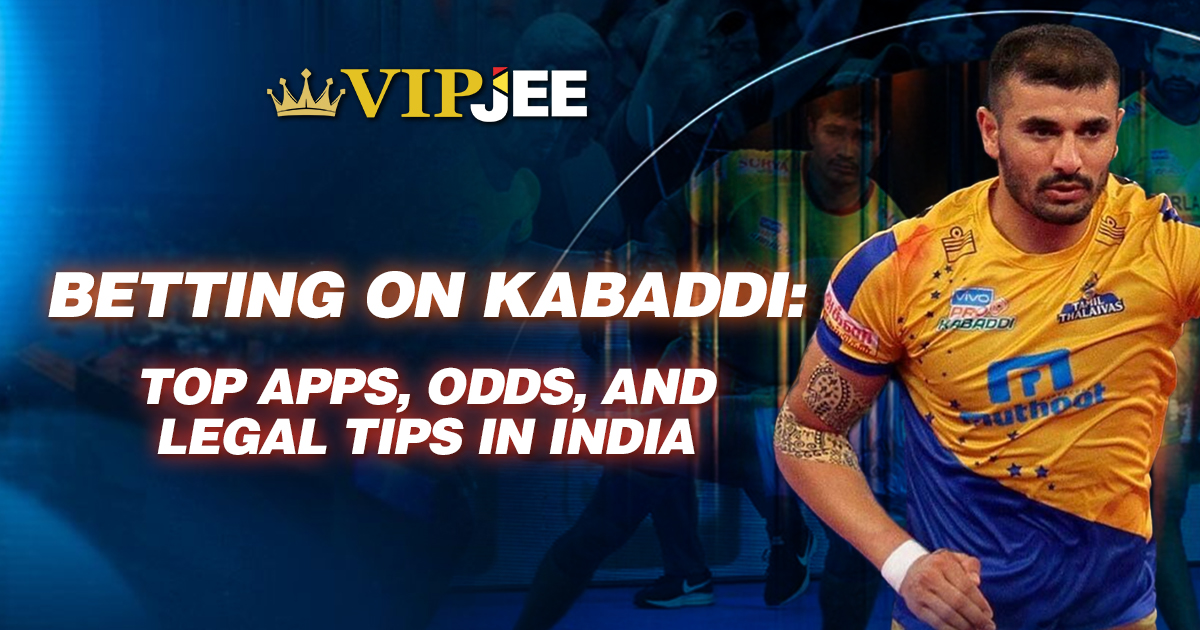 Betting on Kabaddi: Top Apps, Odds, and Legal Tips in India