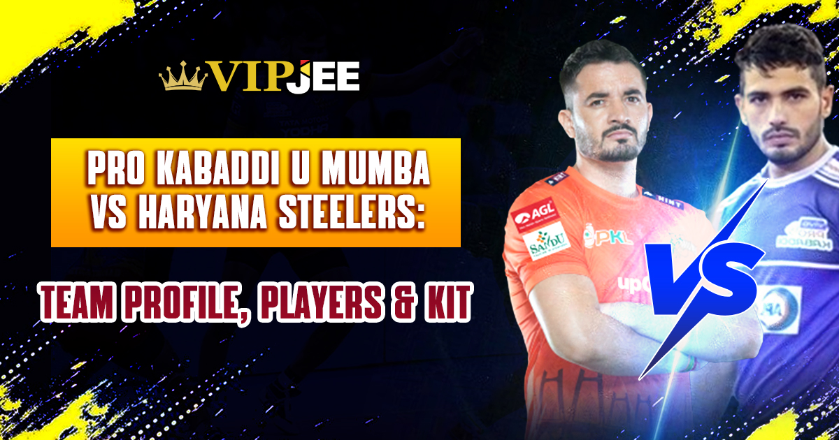 Pro Kabaddi U Mumba vs Haryana Steelers: Team Profile, Players & Kit