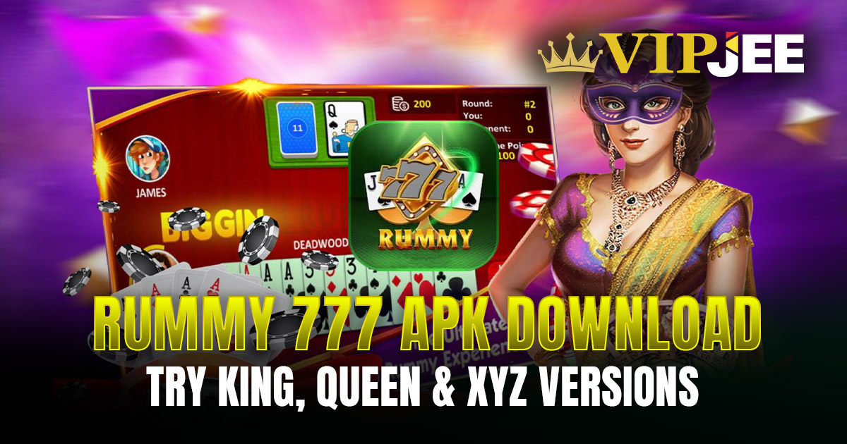 Rummy 777 APK Download – Try King, Queen & XYZ Versions