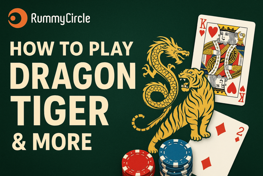 Rummy Circle Poker and Games – How to Play Dragon Tiger & More
