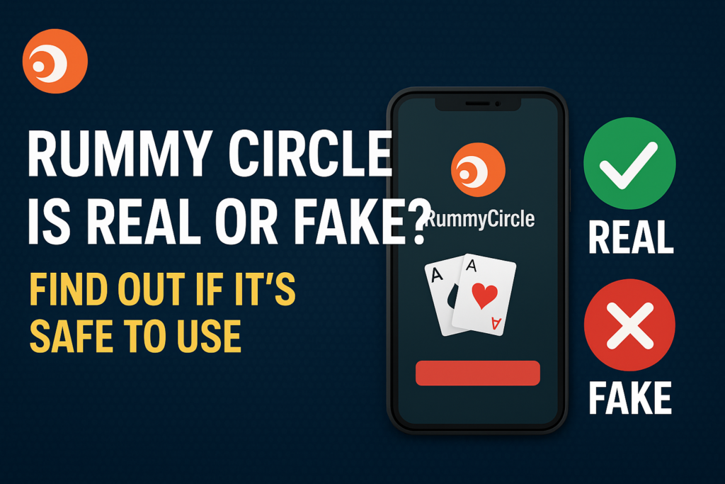Rummy Circle Is Real or Fake? Find Out If It’s Safe to Use
