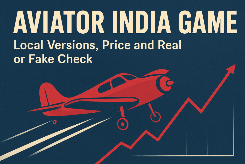 Aviator India Game – Local Versions, Price and Real or Fake Check