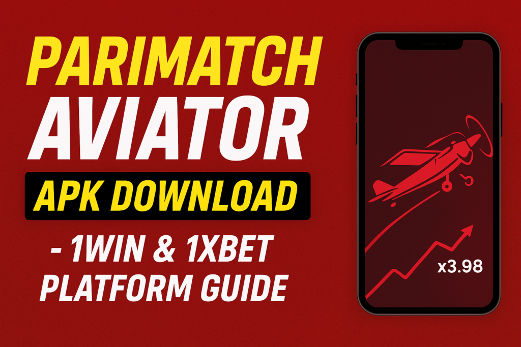 Parimatch Aviator APK Download – 1Win & 1xBet Platform Guide