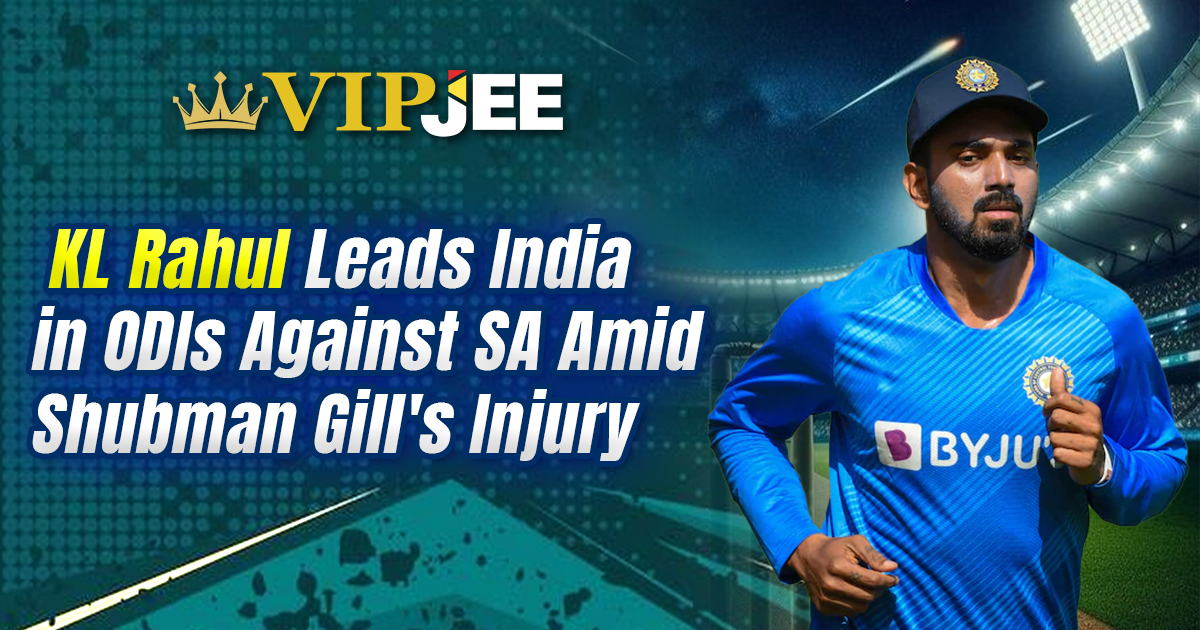 KL Rahul Leads India in ODIs Against SA Amid Shubman Gill's Injury