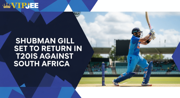 Shubman Gill Set to Return in T20Is Against South Africa