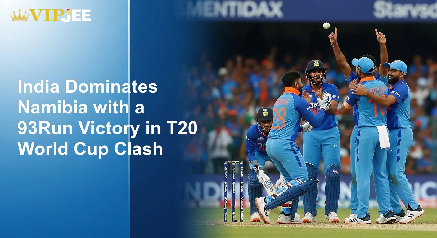 India Dominates Namibia with a 93-Run Victory in T20 World Cup Clash